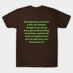 Bible Verse Proverbs 4:7-8 T-Shirt